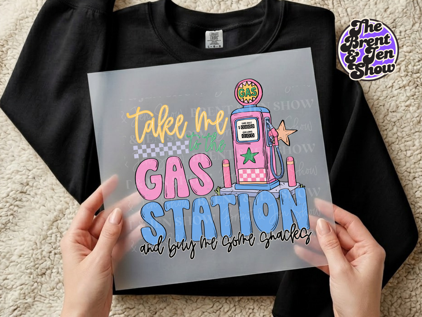 Take Me To The Gas Station Graphic and Buy Me Snacks, DTF or Sublimation Transfer