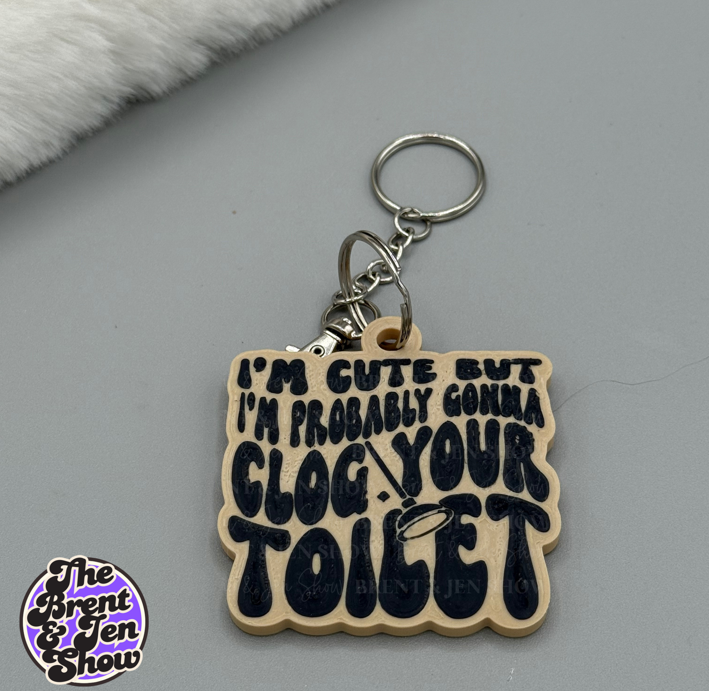 I'm Cute But I'm Probably Gonna Clog Your Toilet Keychain