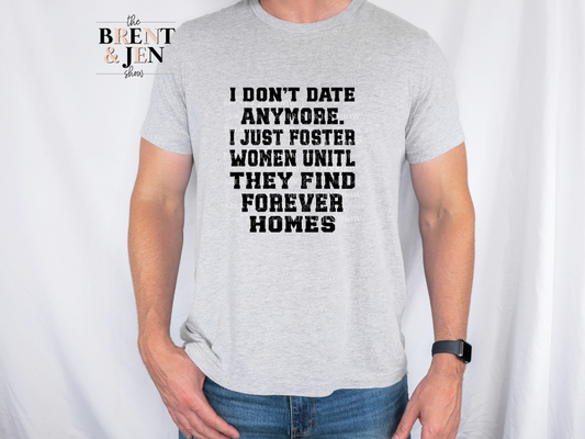I Don't Date Anymore T Shirt