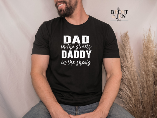 Dad in the Streets, Daddy in the Sheets T-Shirt