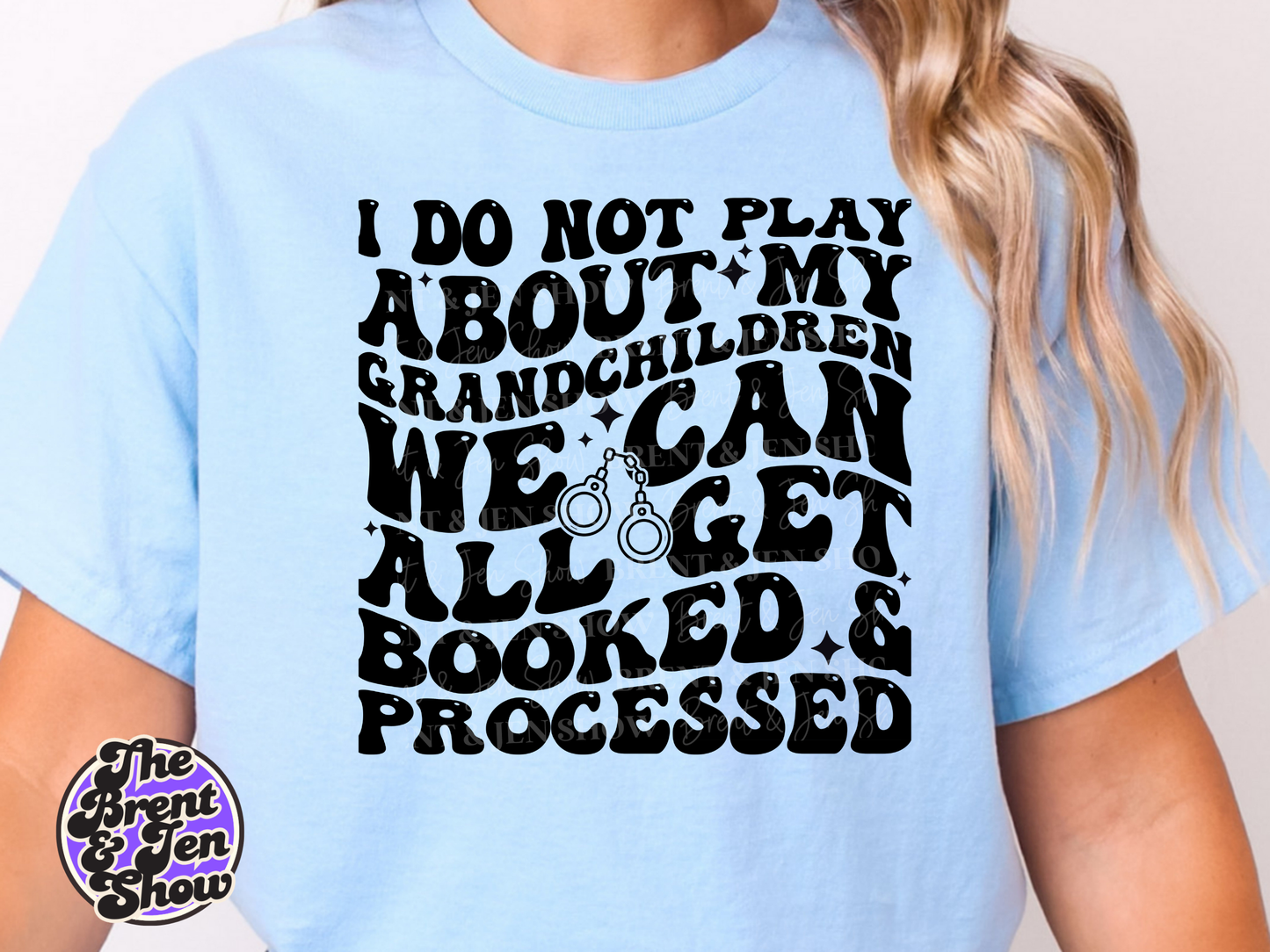 I - I Do Not Play About My Grandchildren Transfer DTF/Sublimation