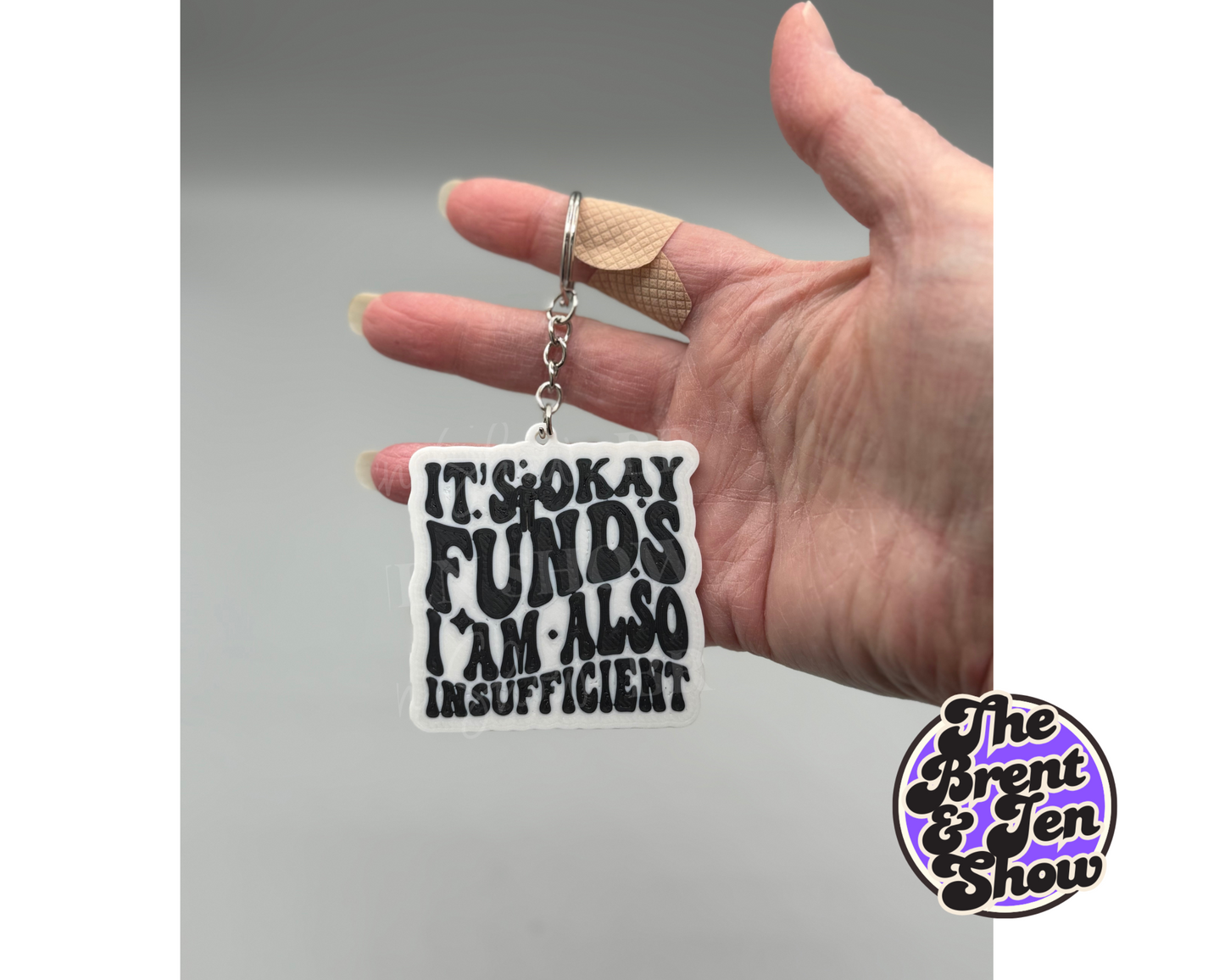 It's Ok Funds, I am Also Insufficient: 3D Printed PLA Plastic Keychain