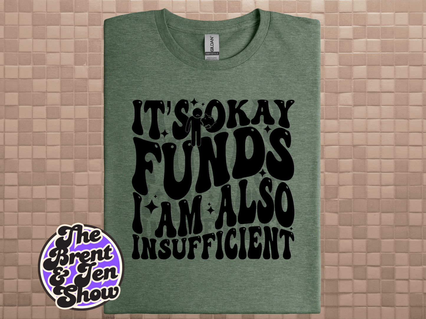 It's Okay Funds I Am Also Insufficient T Shirt