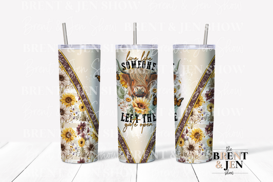 Live Like Someone Left The Gate Open Sublimation Tumbler