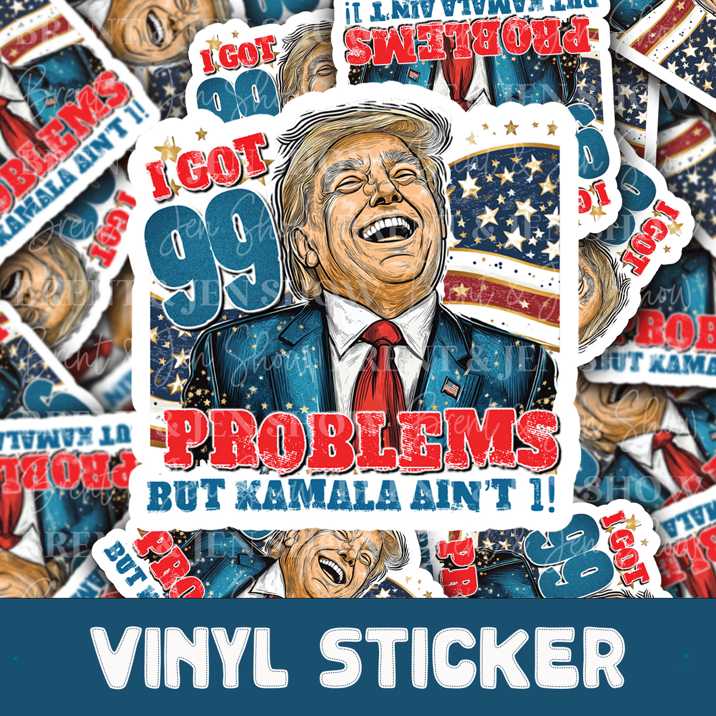 I Got 99 Problems & Kamala Aint One Sticker