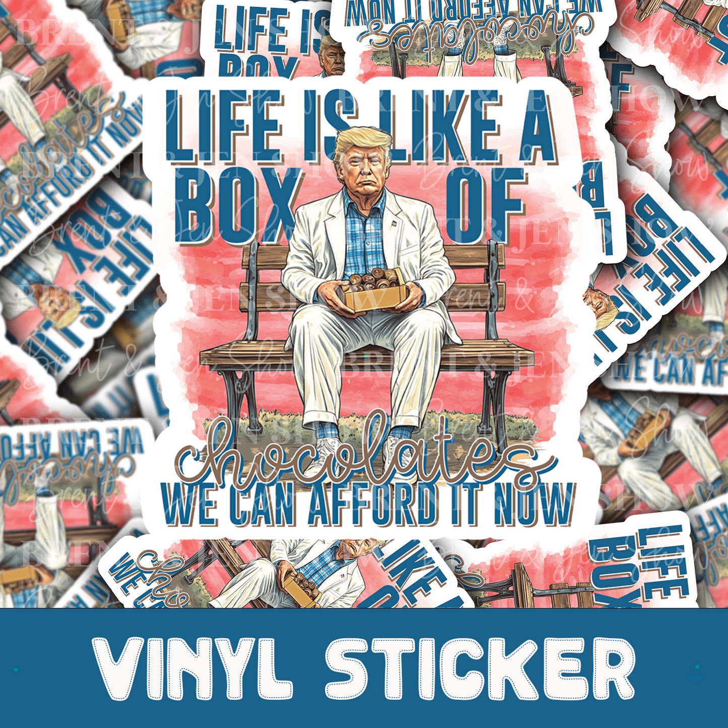 Life is Like a Box of Chocolates We can Afford Now Sticker