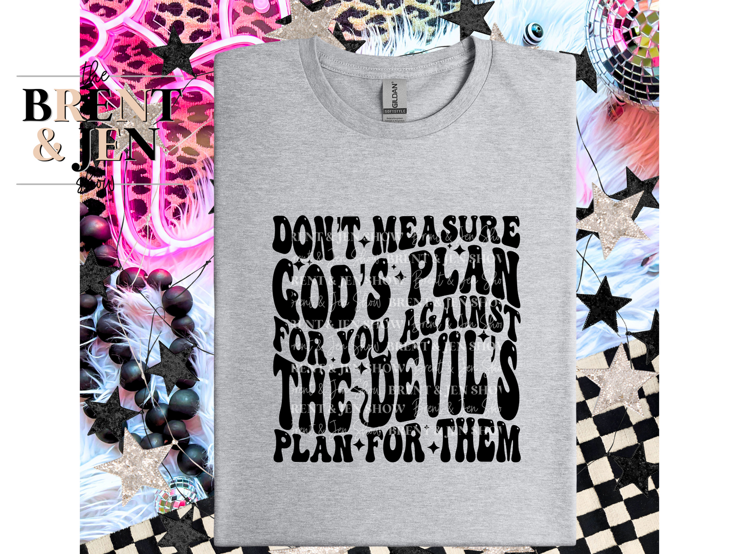 Don't Measure God's Plan For You.. T Shirt