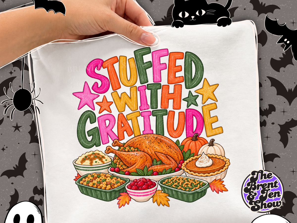 Thanksgiving DTF Transfer: Stuffed with Gratitude, Turkey, Pie (Ready-to-Press)