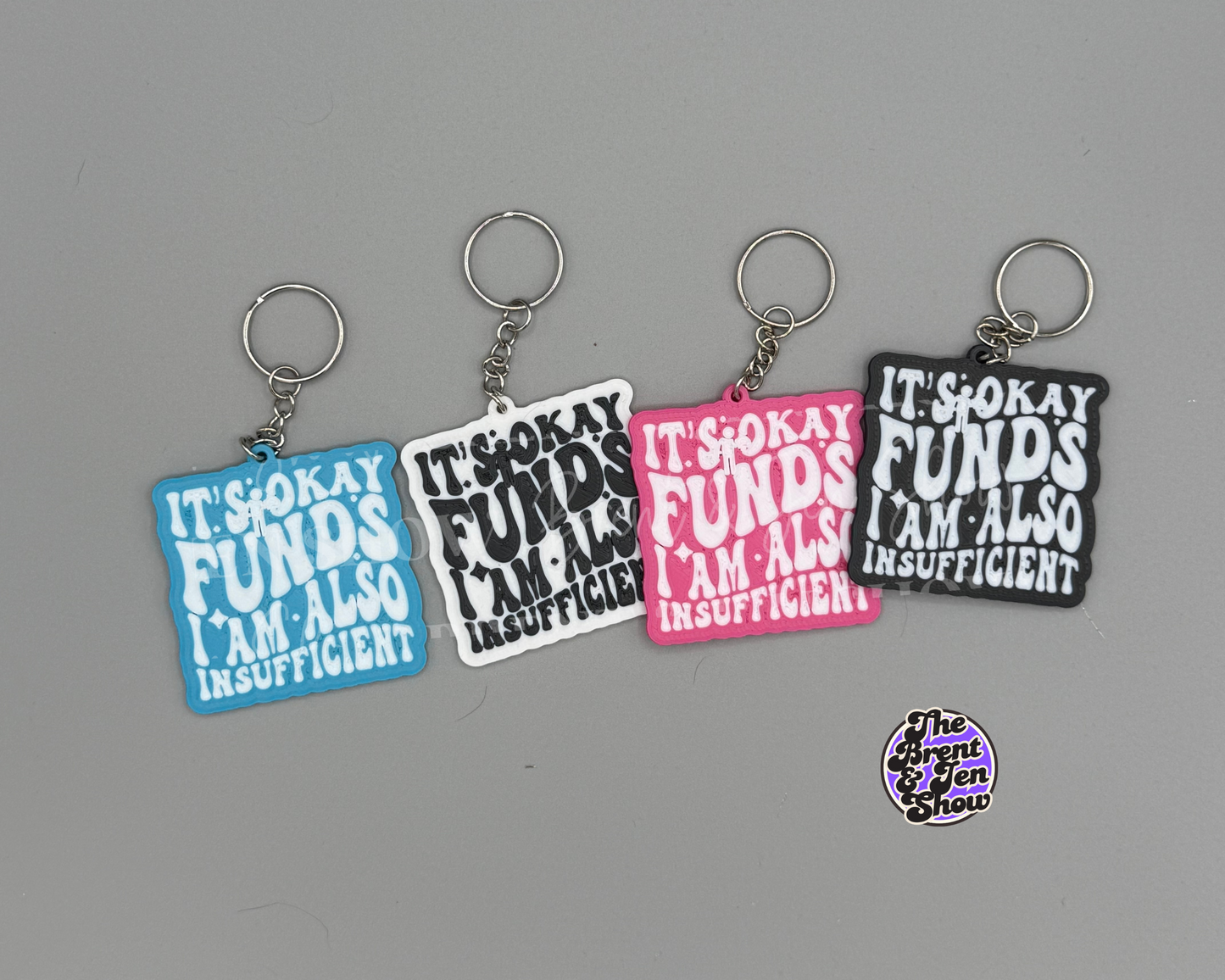 It's Ok Funds, I am Also Insufficient: 3D Printed PLA Plastic Keychain