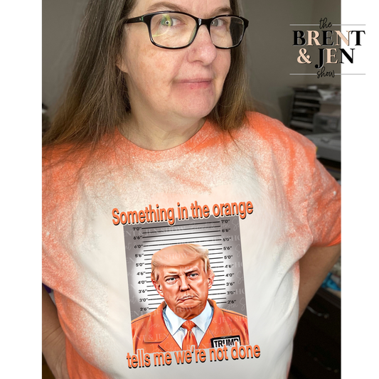 Something in the Orange Trump T-Shirt