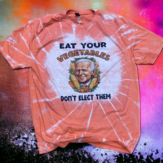 Eat Your Vegetables Don't Elect them T-Shirt