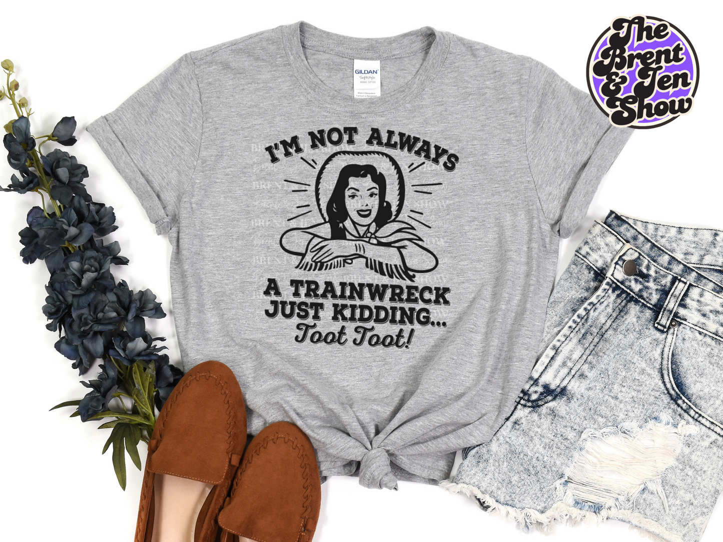 I'm Not Always a Trainwreck, Just Kidding.. Toot Toot T Shirt