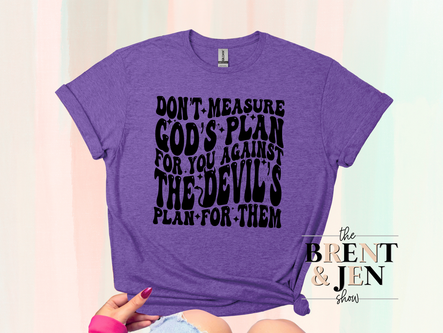 Don't Measure God's Plan For You.. T Shirt
