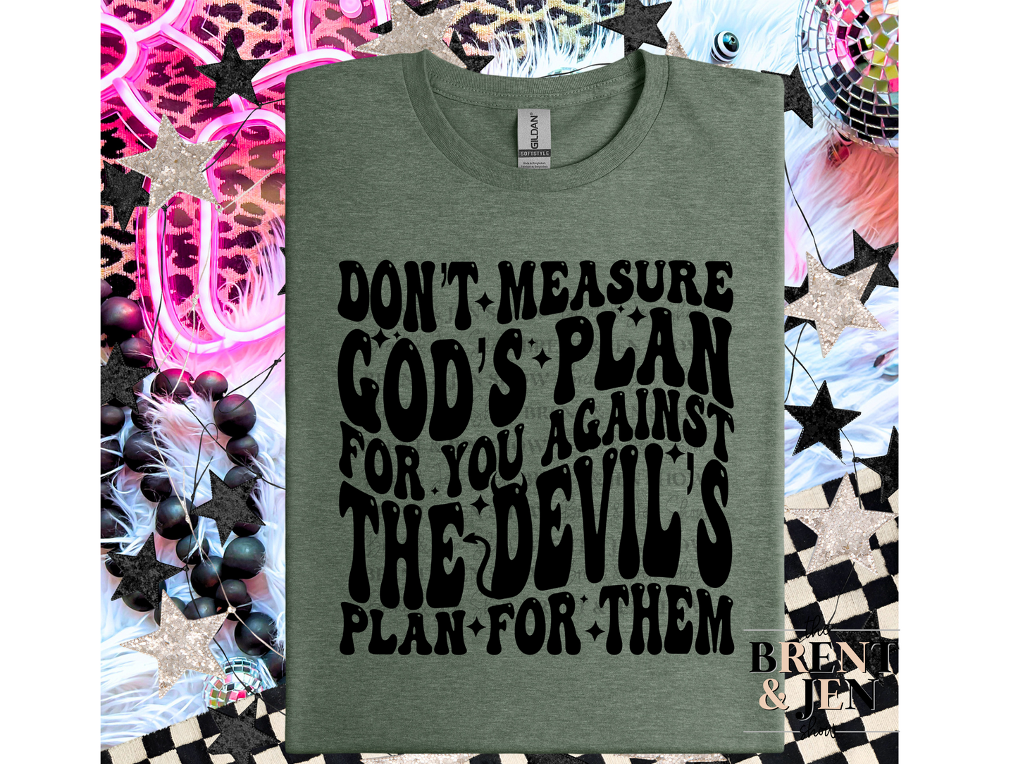 Don't Measure God's Plan For You.. T Shirt