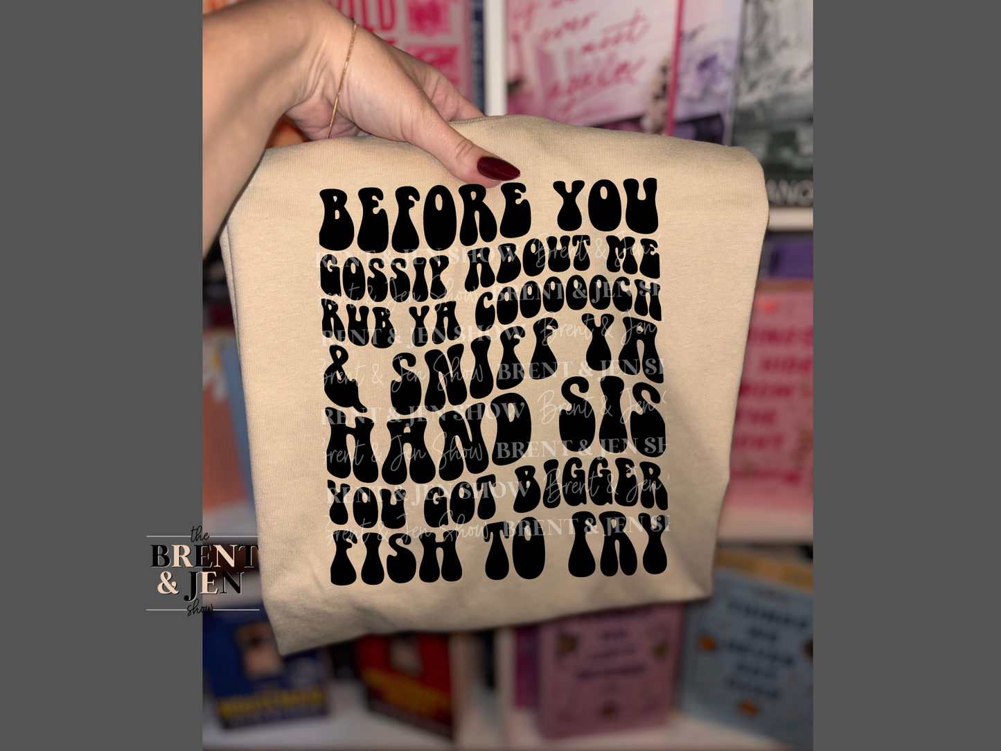 Before You Gossip About Me T-Shirt
