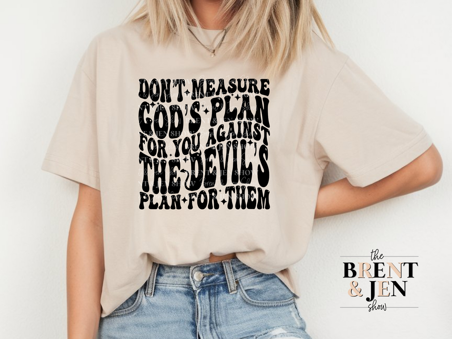 Don't Measure God's Plan For You.. T Shirt