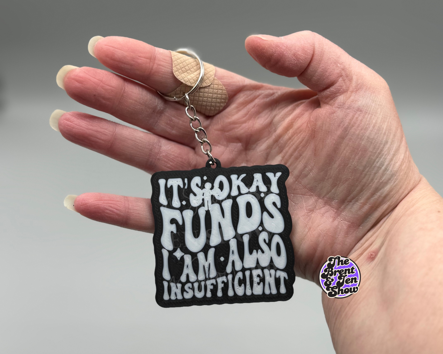 It's Ok Funds, I am Also Insufficient: 3D Printed PLA Plastic Keychain
