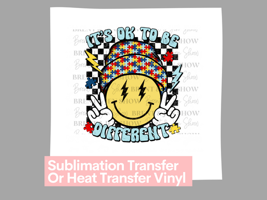 It's Okay To Be Different - Ready to Press Sublimation Transfer/Heat Transfer