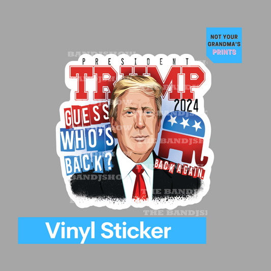 Guess Who's Back, Trump 2022 Vinyl Sticker