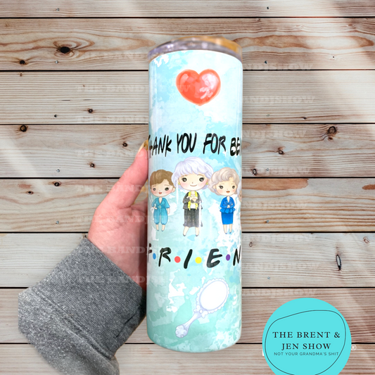 Thank You For Being a Friend Sublimation Tumbler