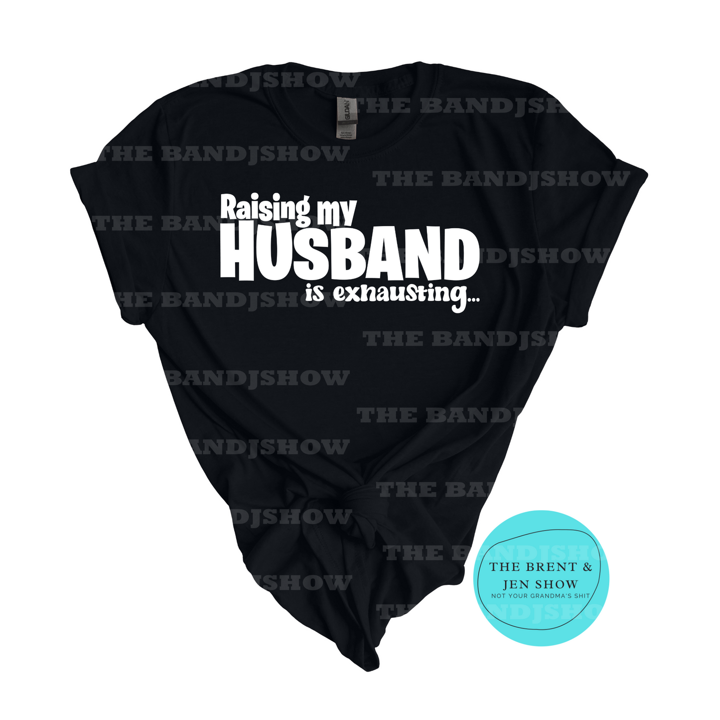 Raising My Husband is Exhausting T-Shirt