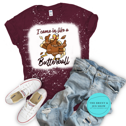 I Came In Like a Butterball T-Shirt