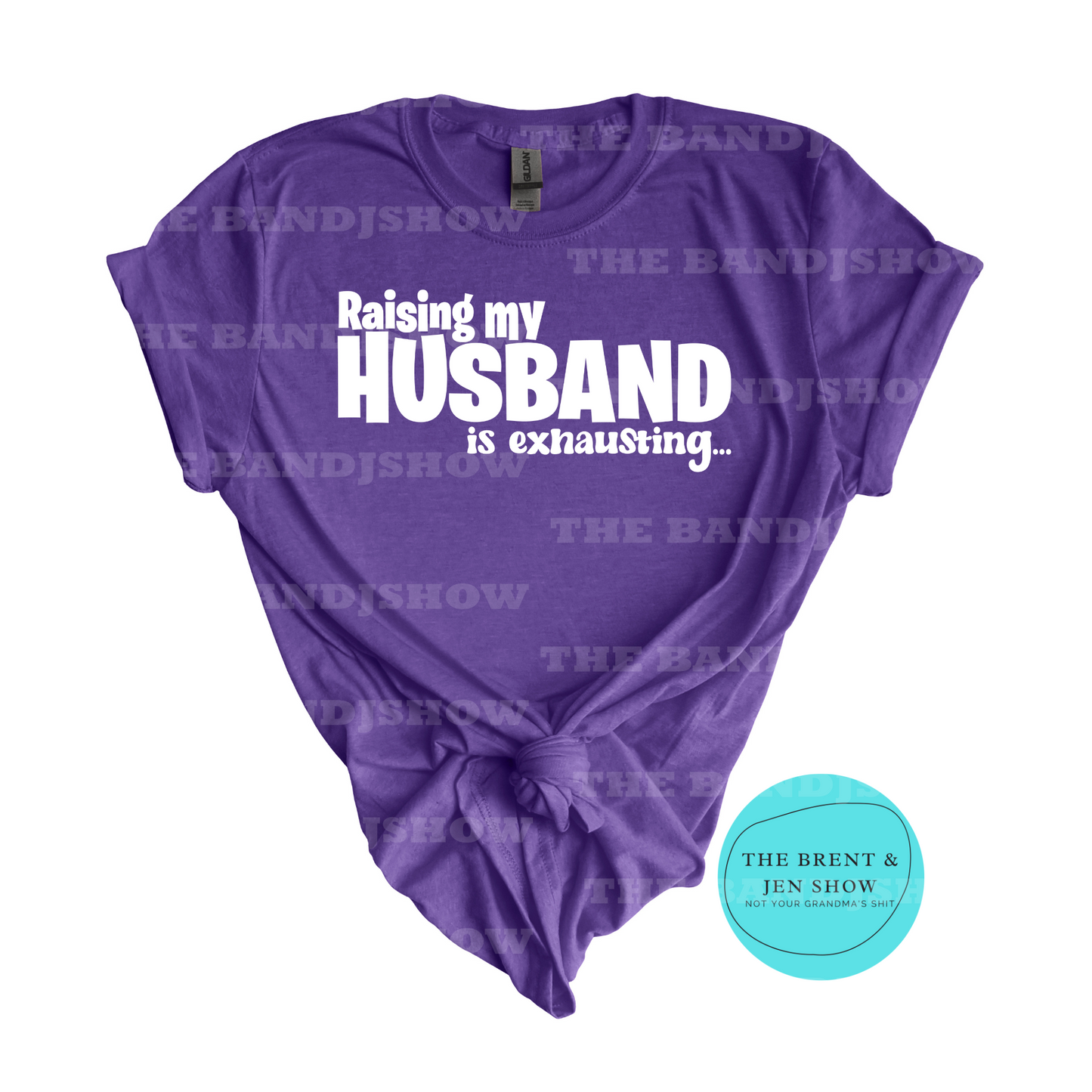 Raising My Husband is Exhausting T-Shirt