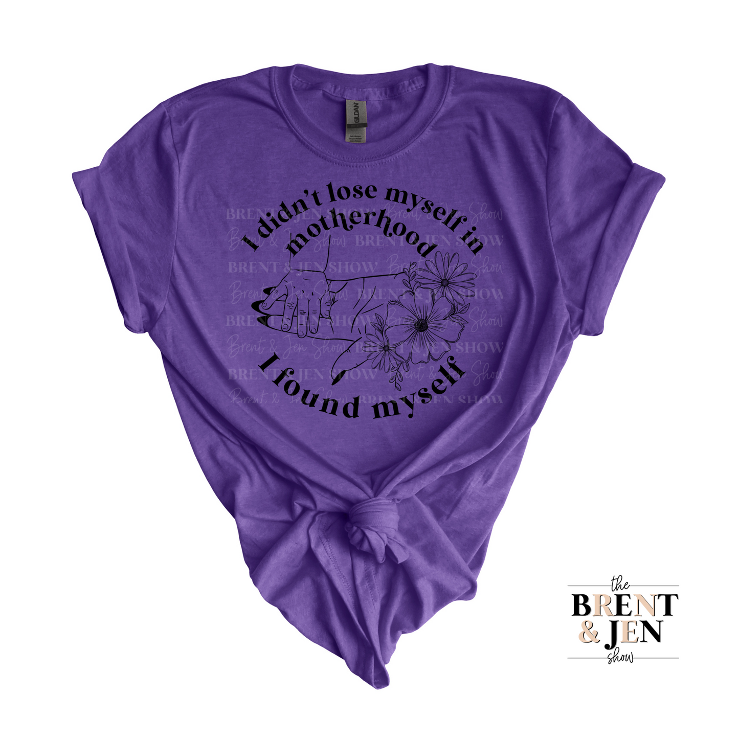 I Didn't Lose Myself in Motherhood T Shirt