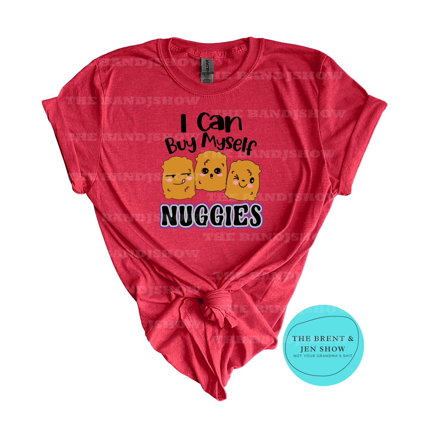 I Can Buy Myself Nuggies T-Shirt