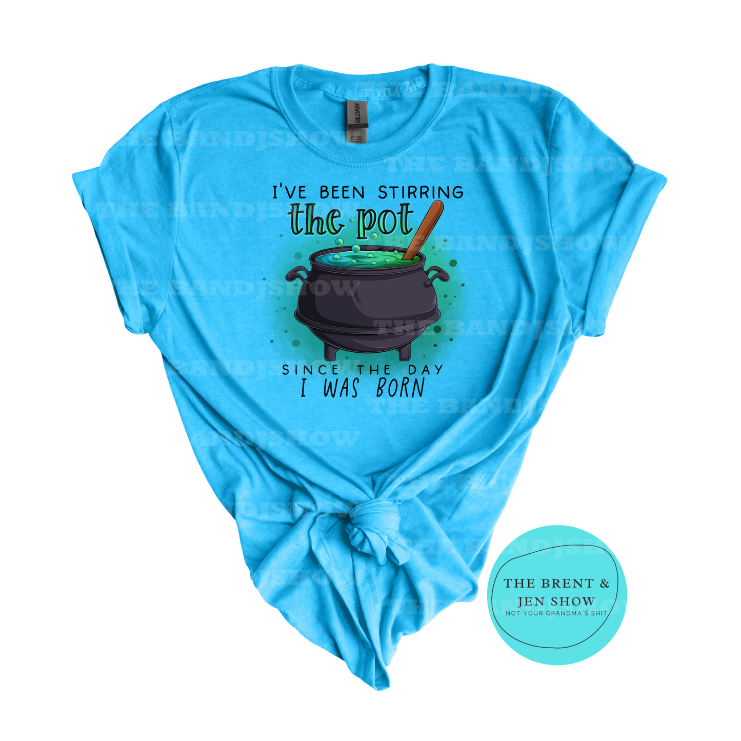 I've Been Stirring the Pot Since the Day I was Born T-Shirt