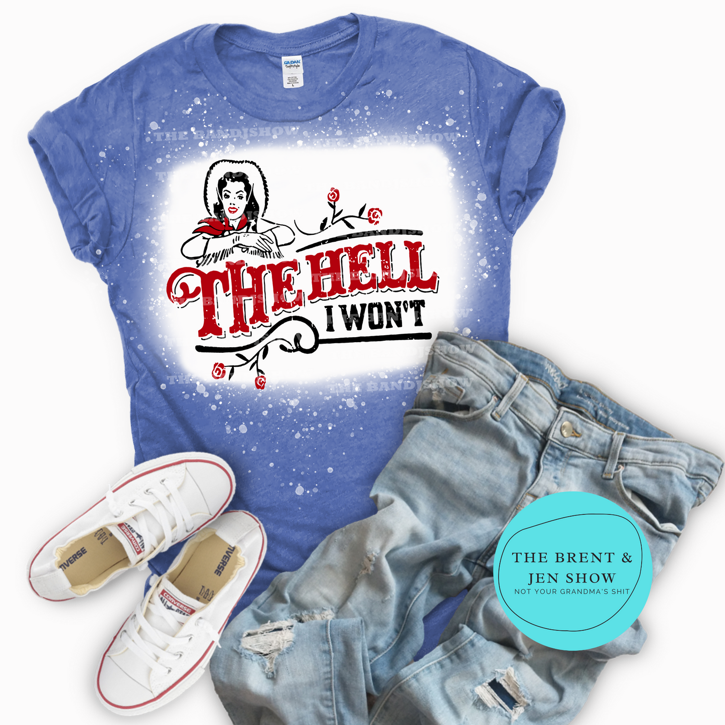 The Hell I Won't T Shirt