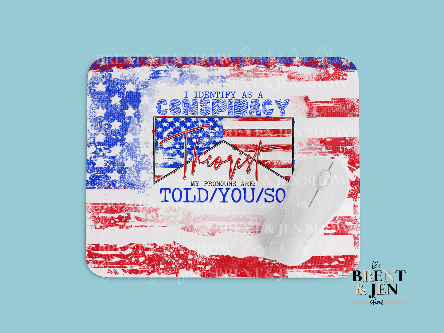 I Identify as a Conspiracy Theorist Mouse Pad