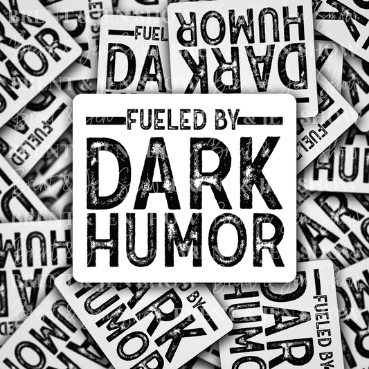 Fueled by Dark Humor Vinyl Sticker