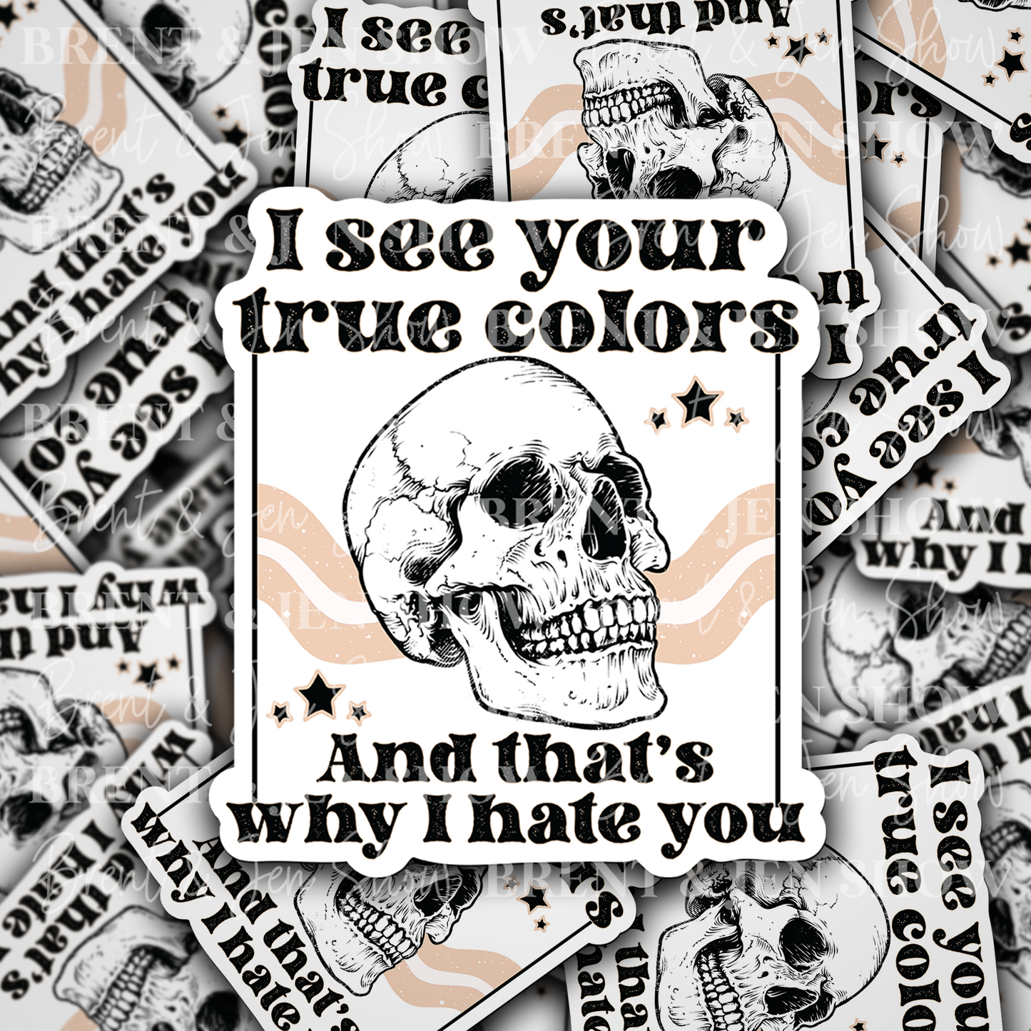 I See Your True Colors.. Vinyl Sticker