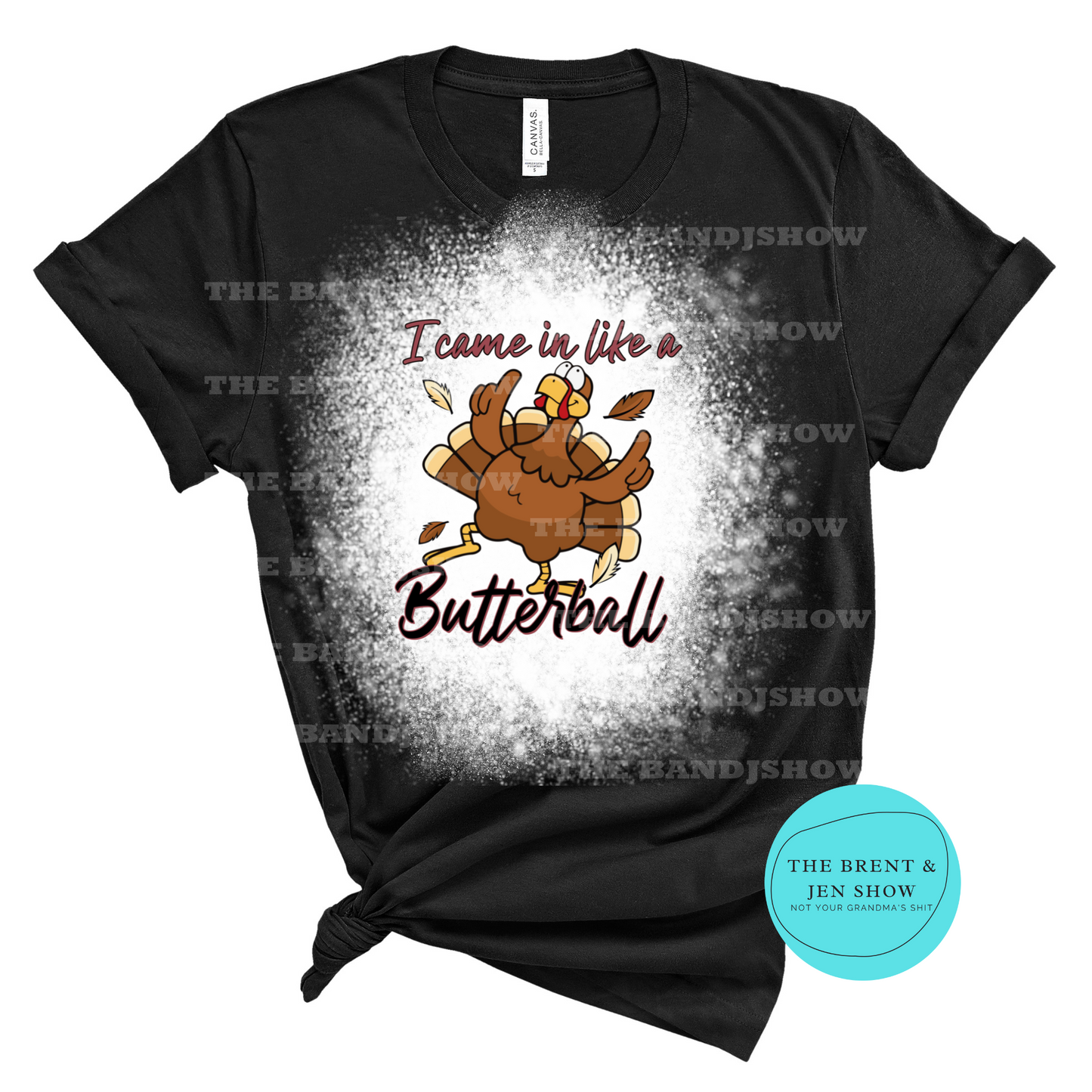 I Came In Like a Butterball T-Shirt