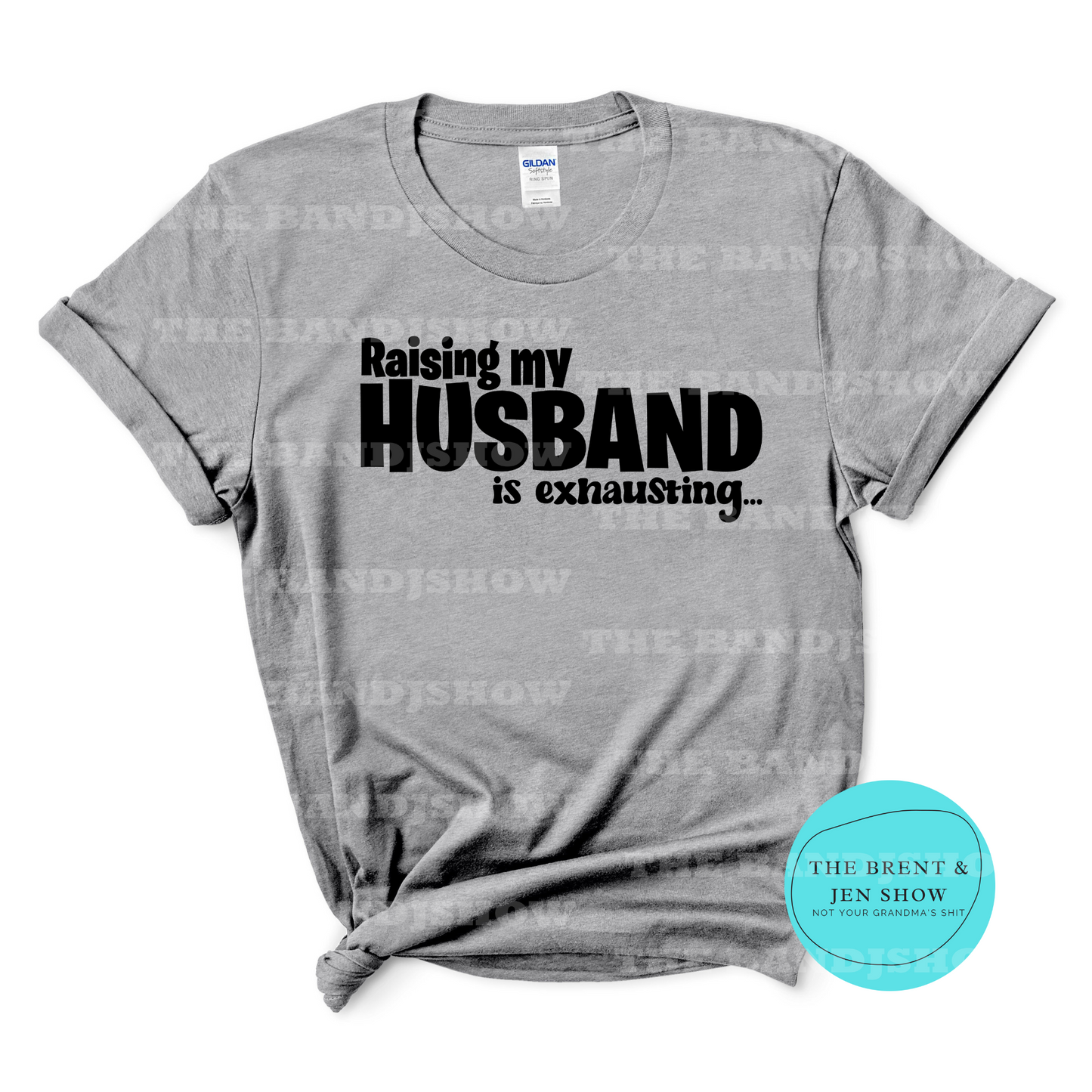 Raising My Husband is Exhausting T-Shirt
