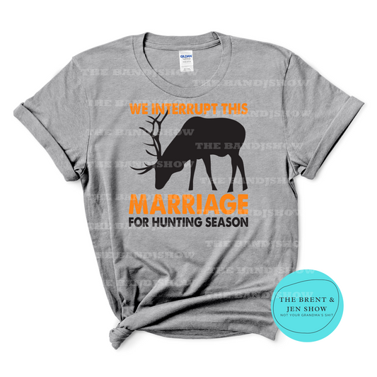 We Interrupt This Marriage For Hunting Season T-Shirt