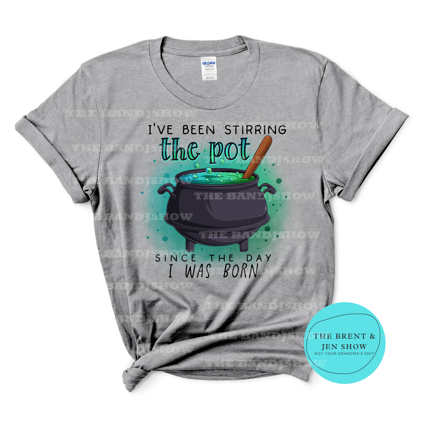 I've Been Stirring the Pot Since the Day I was Born T-Shirt