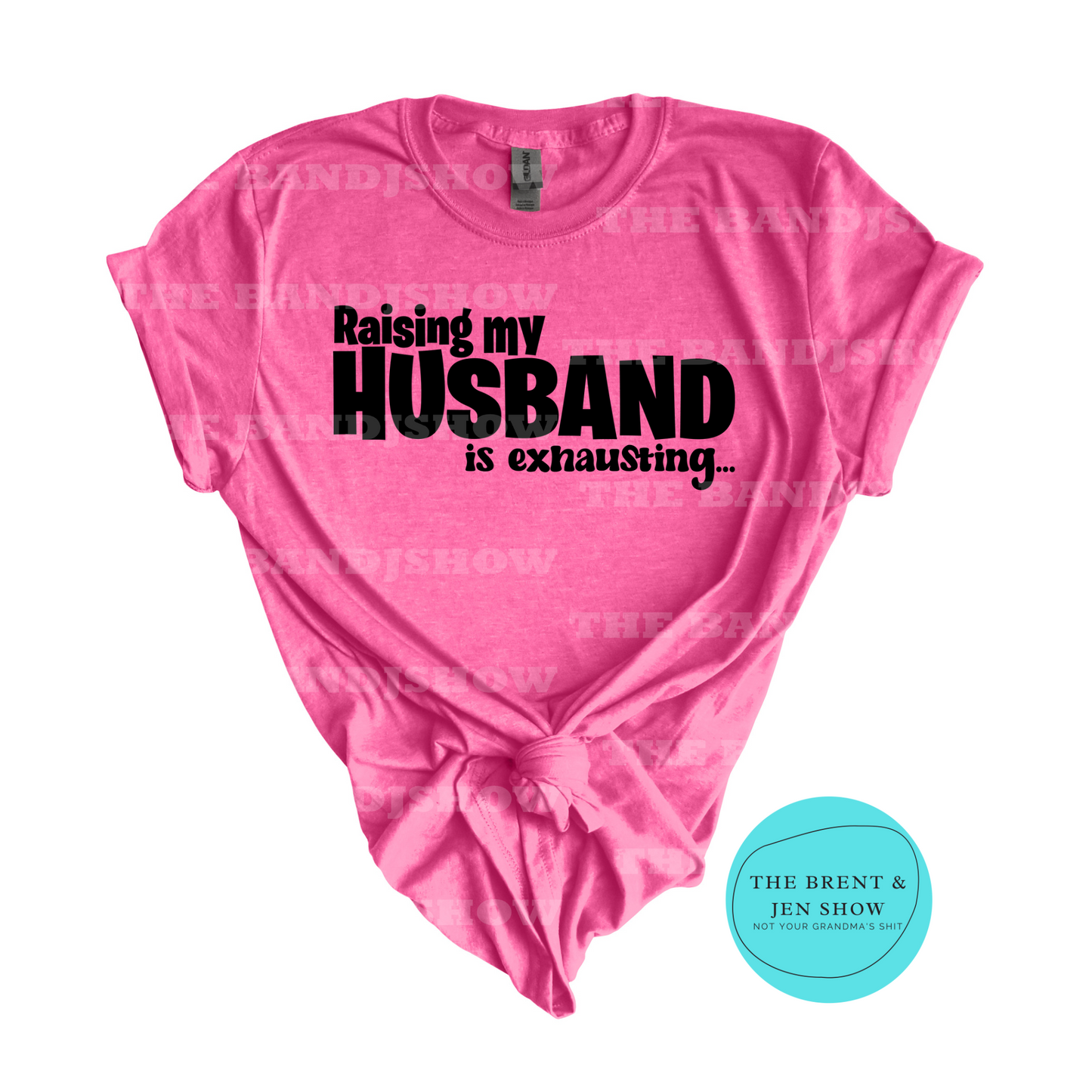 Raising My Husband is Exhausting T-Shirt