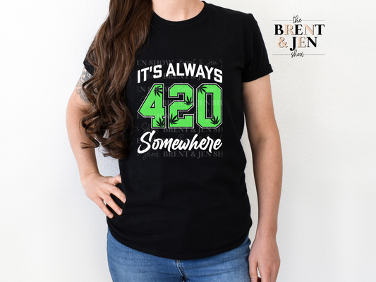 It's Always 420 Somewhere T-Shirt