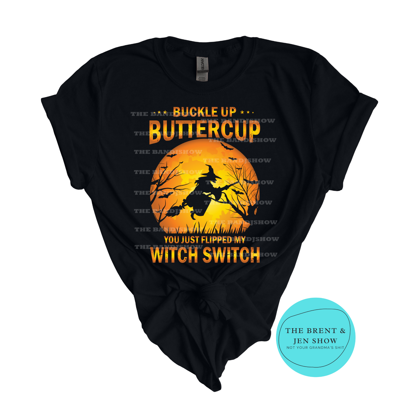Buckle Up Buttercup You Just Flipped My Witch Switch T-Shirt
