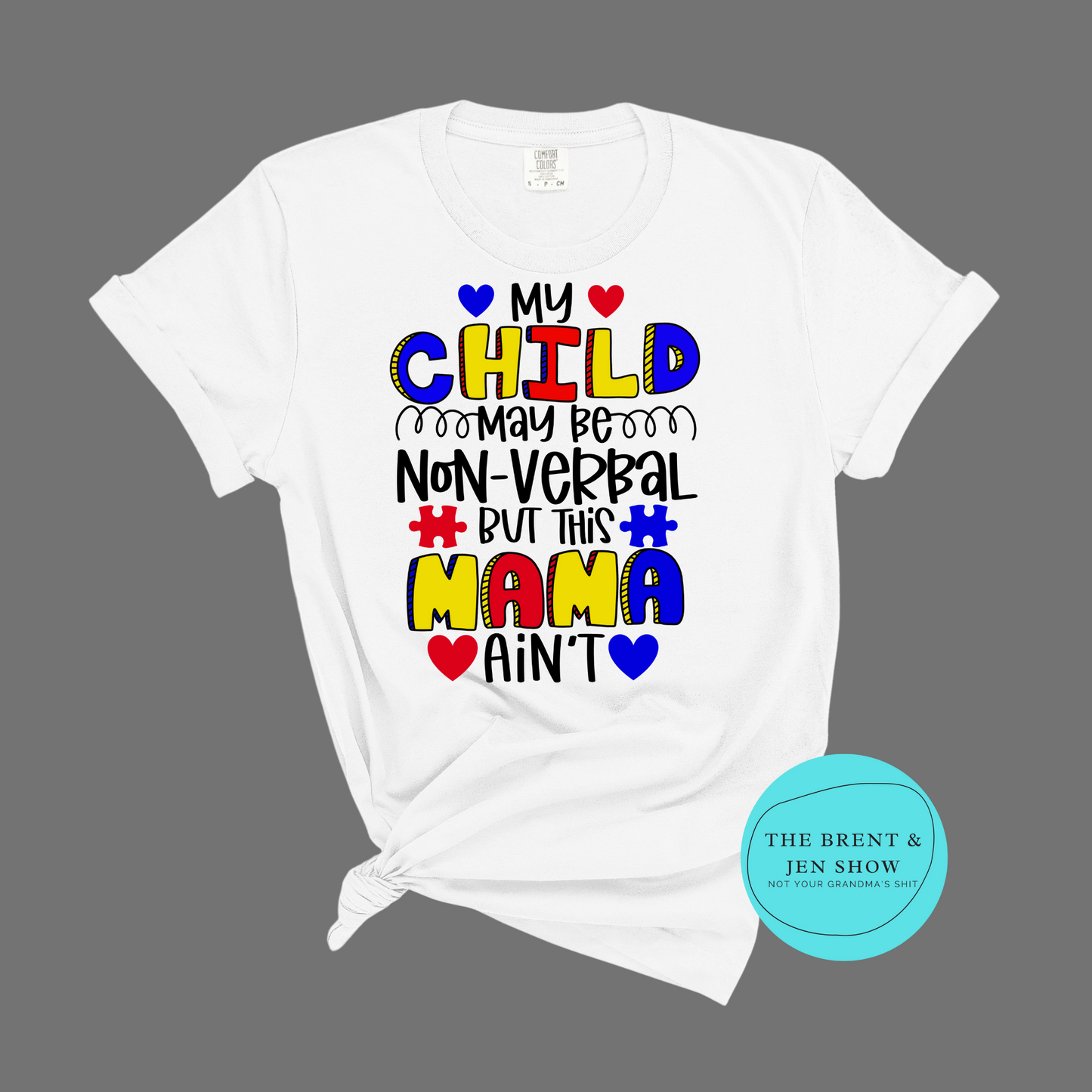 My Child May Be Non Verbal But This Mama Ain't - T-Shirt