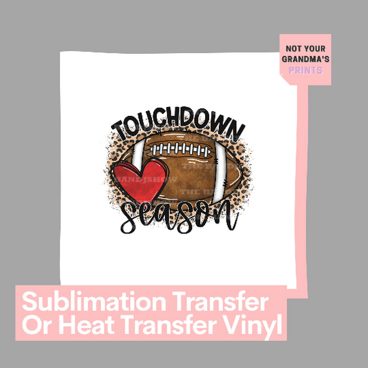 Touchdown Season | Ready to Press Sublimation Transfer/Heat Transfer