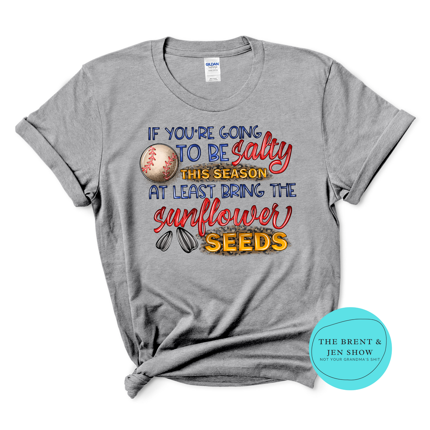 If You're Going to be Salty this Season, At least Bring the Sunflower Seeds T-Shirt