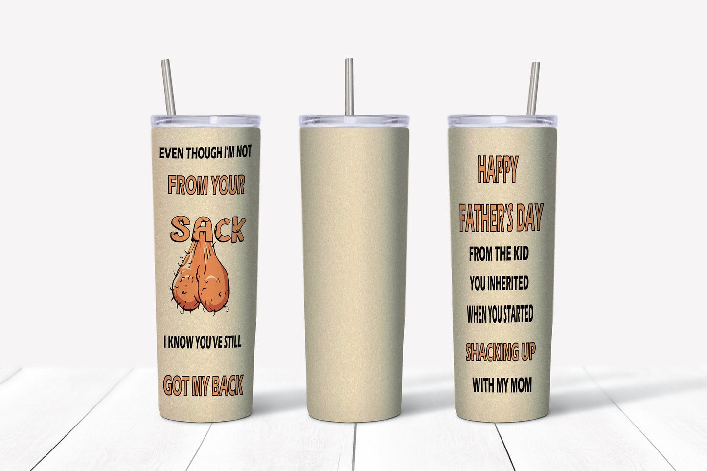 Even though I'm Not From Your Sack I Know You've Still Got My Back Sublimation Tumbler Cup 20oz & 30 oz Step Dad Cup