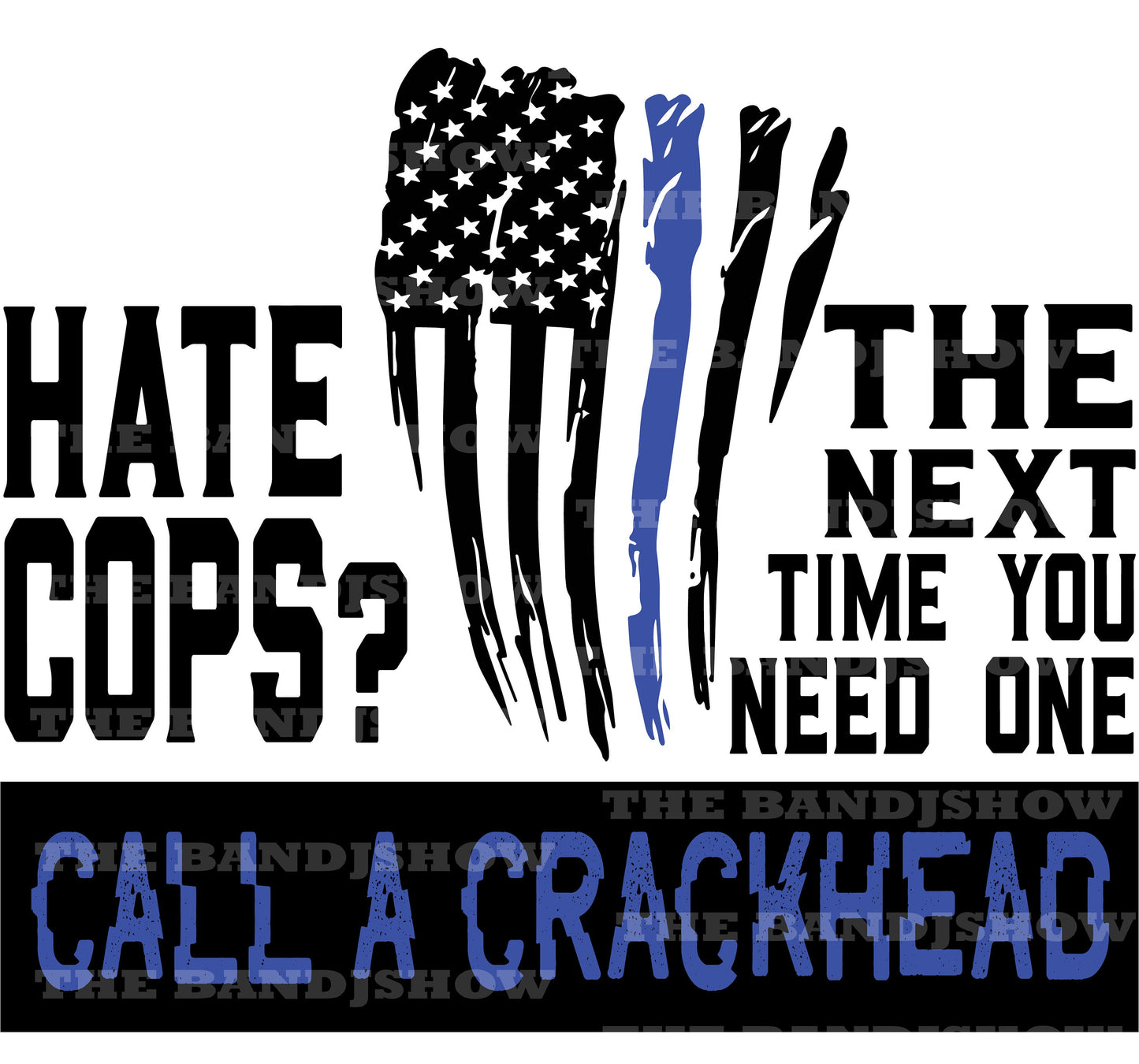 Hate the Cops? Call a Crackhead - Vinyl Sticker - Decal -Tumblers, Windows, Laptops etc.