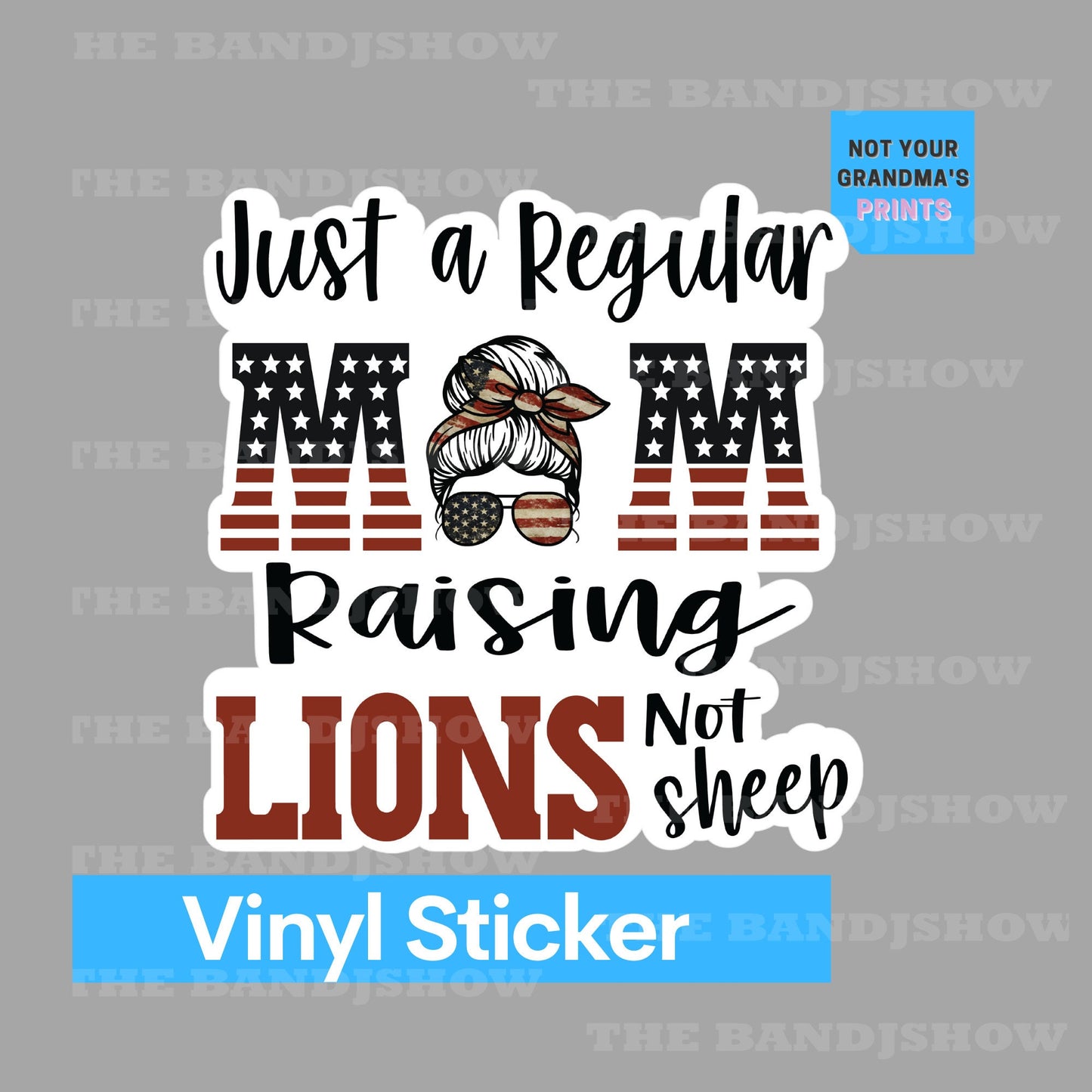 Just a Regular Mom Raising Lions Not Sheep - Vinyl Sticker - Decal - Windows, Laptops etc.