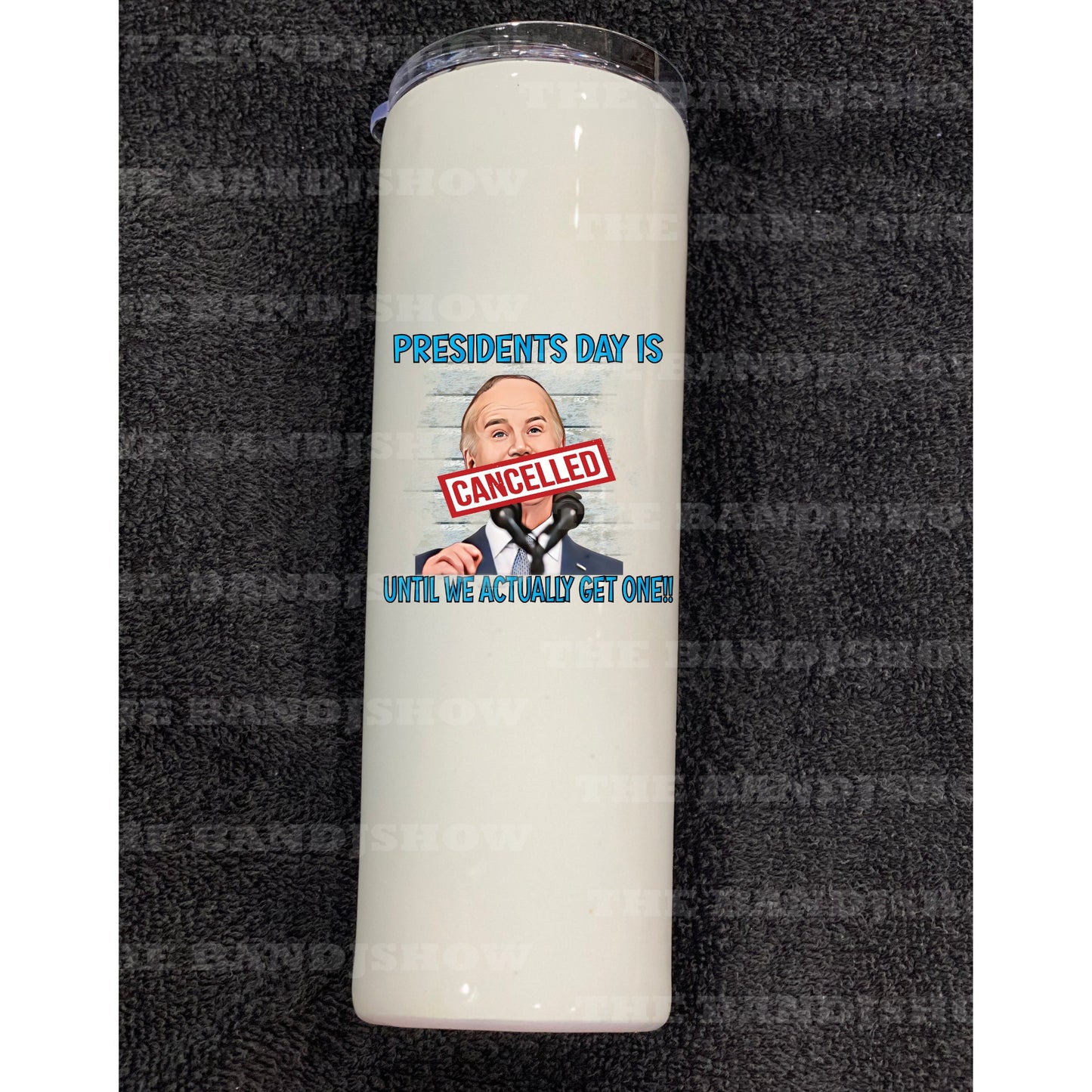 President's Day is Cancelled Until We Actually Get One! - #FJB - Clear Cast Decal for Tumblers, Laptops etc.