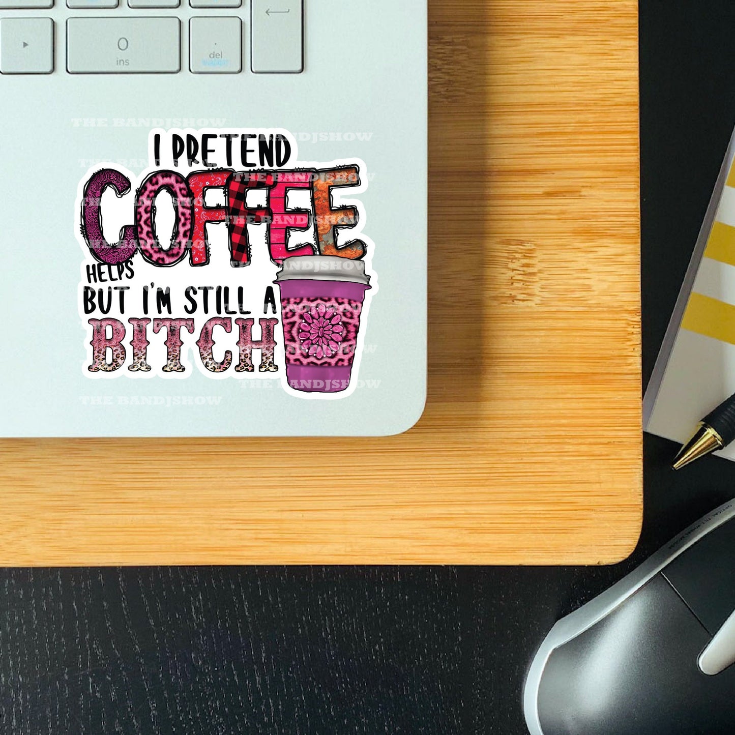 I Pretend Coffee Helps But I'm Still A Bitch | Coffee Sticker - Vinyl Sticker - Decal - Tumblers, Windows, Laptops etc.