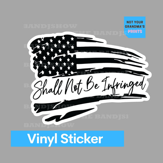 Shall Not Be Infringed - Decal - Vinyl Sticker - Decal - Tumblers, Windows, Laptops etc.
